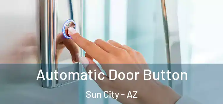  Automatic Door Button Sun City - AZ