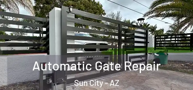  Automatic Gate Repair Sun City - AZ