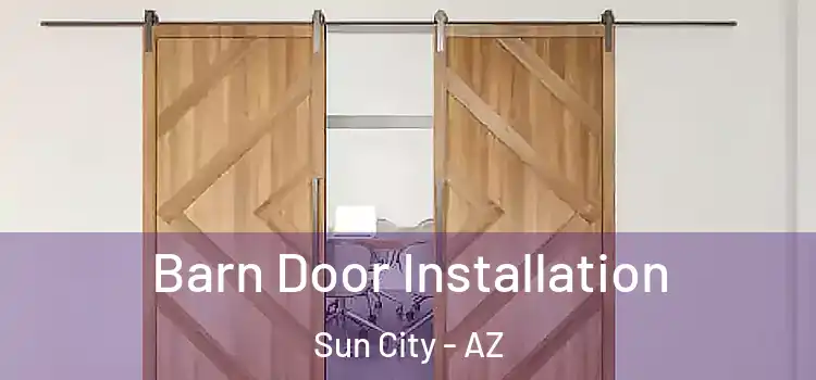 Barn Door Installation Sun City - AZ