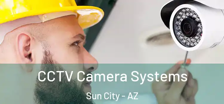  CCTV Camera Systems Sun City - AZ