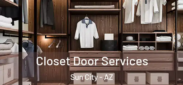  Closet Door Services Sun City - AZ