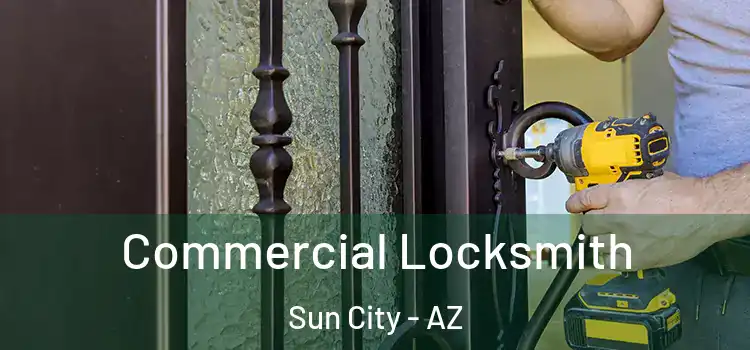 Commercial Locksmith Sun City - AZ