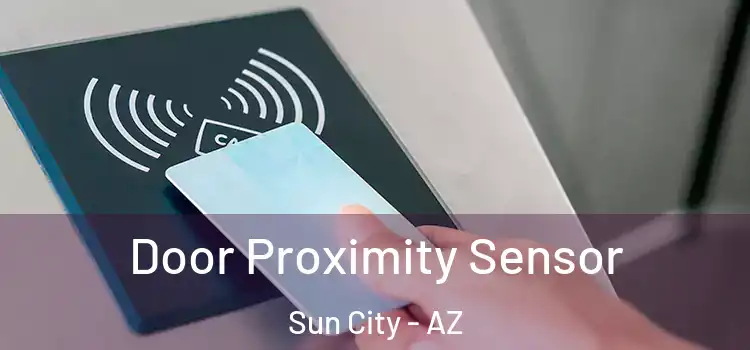  Door Proximity Sensor Sun City - AZ