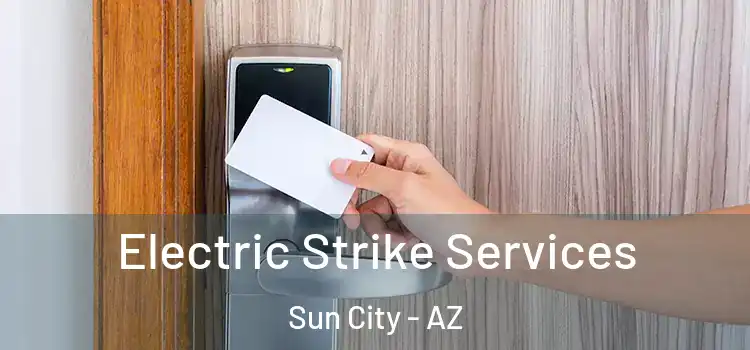 Electric Strike Services Sun City - AZ