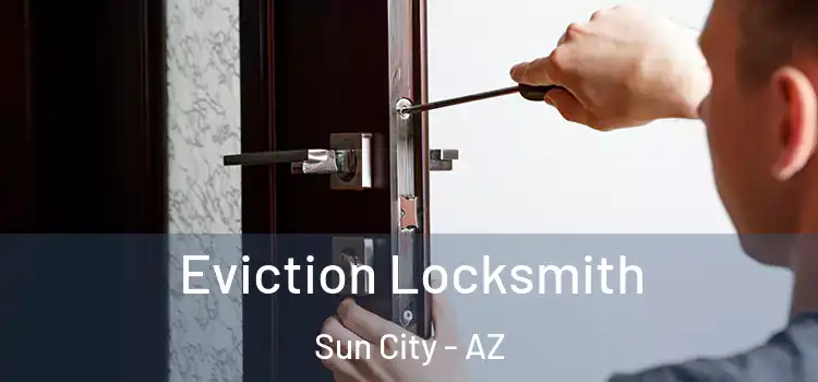  Eviction Locksmith Sun City - AZ