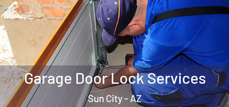  Garage Door Lock Services Sun City - AZ