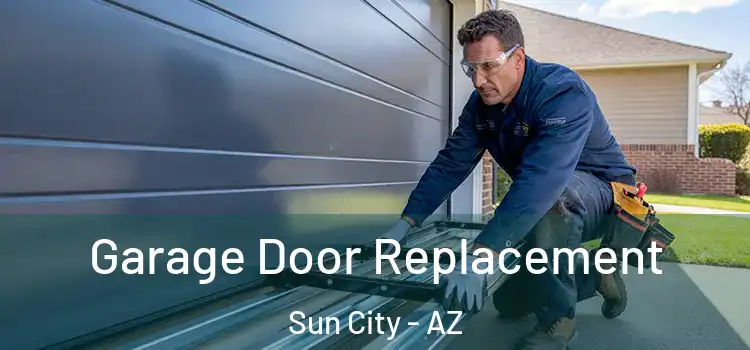  Garage Door Replacement Sun City - AZ