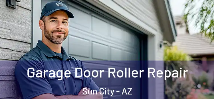  Garage Door Roller Repair Sun City - AZ