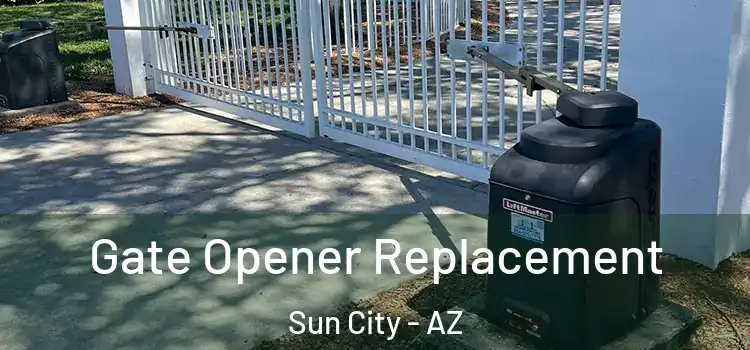  Gate Opener Replacement Sun City - AZ