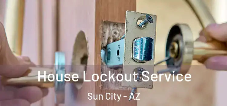  House Lockout Service Sun City - AZ