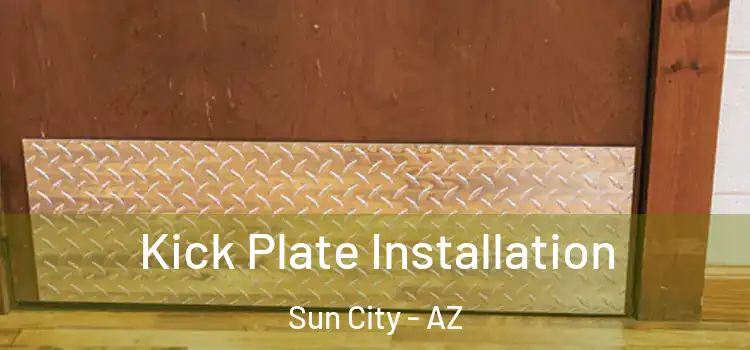 Kick Plate Installation Sun City - AZ