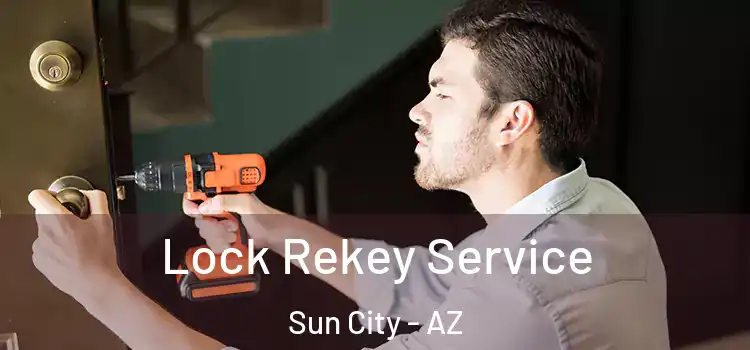  Lock Rekey Service Sun City - AZ