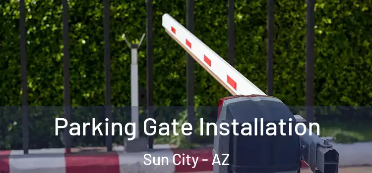  Parking Gate Installation Sun City - AZ