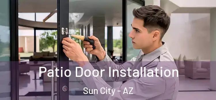  Patio Door Installation Sun City - AZ