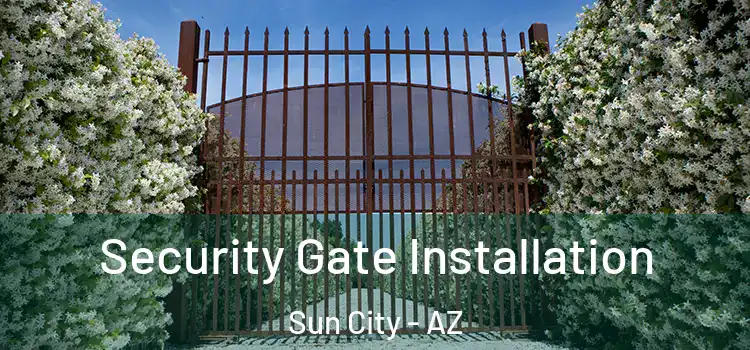  Security Gate Installation Sun City - AZ