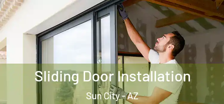 Sliding Door Installation Sun City - AZ