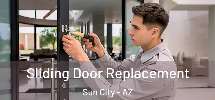  Sliding Door Replacement Sun City - AZ