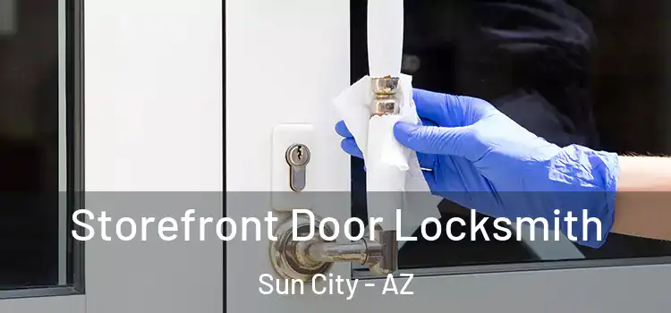  Storefront Door Locksmith Sun City - AZ